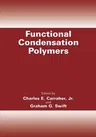 Functional Condensation Polymers (Softcover Reprint of the Original 1st 2002)