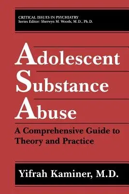 Adolescent Substance Abuse: A Comprehensive Guide to Theory and Practice (Softcover Reprint of the Original 1st 1994)