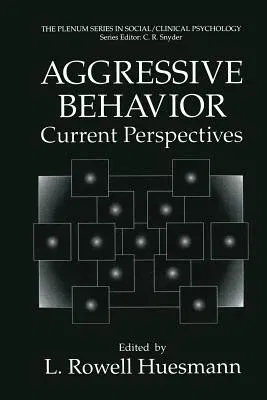 Aggressive Behavior: Current Perspectives (Softcover Reprint of the Original 1st 1994)