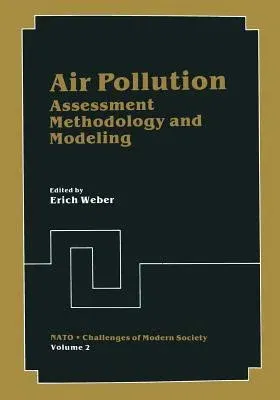 Air Pollution: Assessment Methodology and Modeling (Softcover Reprint of the Original 1st 1982)