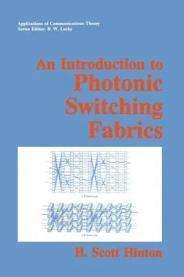 An Introduction to Photonic Switching Fabrics (Softcover Reprint of the Original 1st 1993)