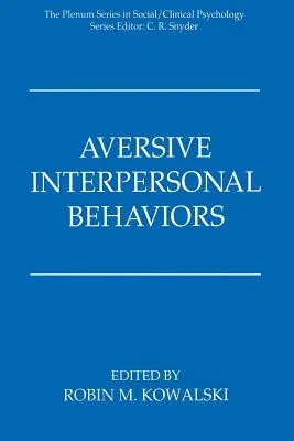 Aversive Interpersonal Behaviors (Softcover Reprint of the Original 1st 1997)