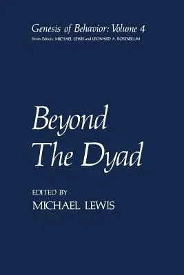 Beyond the Dyad (Softcover Reprint of the Original 1st 1984)