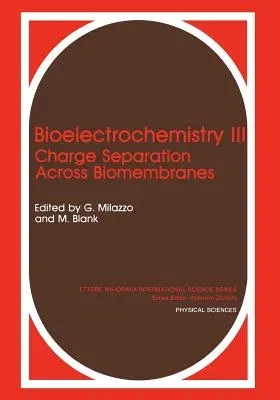 Bioelectrochemistry III: Charge Separation Across Biomembranes (Softcover Reprint of the Original 1st 1990)