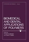 Biomedical and Dental Applications of Polymers (Softcover Reprint of the Original 1st 1981)