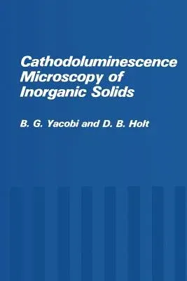 Cathodoluminescence Microscopy of Inorganic Solids (Softcover Reprint of the Original 1st 1990)