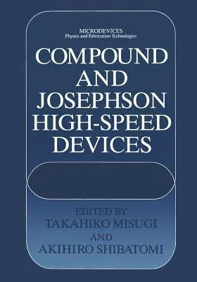 Compound and Josephson High-Speed Devices (Softcover Reprint of the Original 1st 1993)