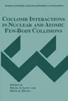 Coulomb Interactions in Nuclear and Atomic Few-Body Collisions (Softcover Reprint of the Original 1st 1996)