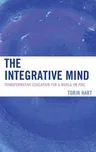 The Integrative Mind: Transformative Education For a World On Fire