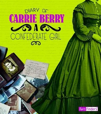 Diary of Carrie Berry: A Confederate Girl