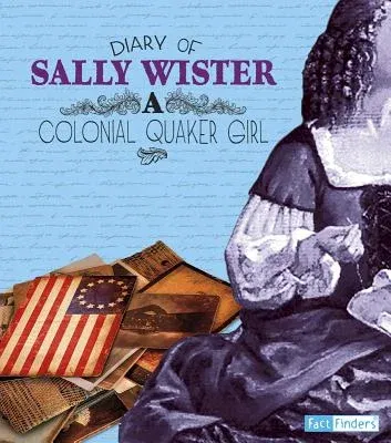 Diary of Sally Wister: A Colonial Quaker Girl