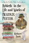 Rebirth in the Life and Works of Beatrix Potter