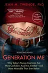 Generation Me: Why Today's Young Americans Are More Confident, Assertive, Entitled--And More Miserable Than Ever Before (Revised, Updated)