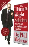 Ultimate Weight Solution: The 7 Keys to Weight Loss Freedom