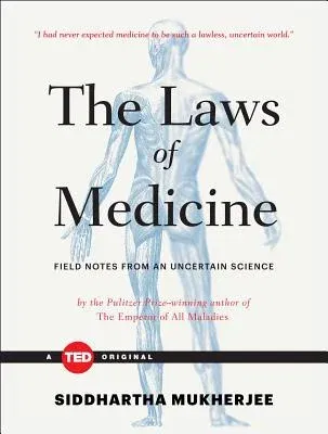 The Laws of Medicine: Field Notes from an Uncertain Science