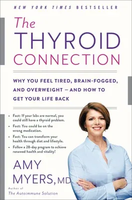 The Thyroid Connection: Why You Feel Tired, Brain-Fogged, and Overweight -- And How to Get Your Life Back