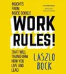 Work Rules!: Insights from Inside Google That Will Transform How You Live and Lead