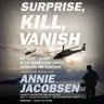 Surprise, Kill, Vanish: The Secret History of CIA Paramilitary Armies, Operators, and Assassins