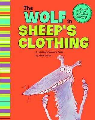 The Wolf in Sheep's Clothing: A Retelling of Aesop's Fable