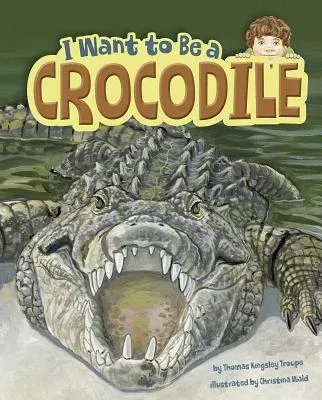 I Want to Be a Crocodile