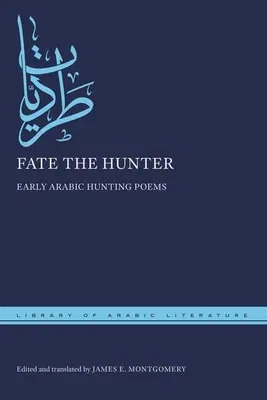 Fate the Hunter: Early Arabic Hunting Poems