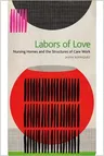 Labors of Love: Nursing Homes and the Structures of Care Work