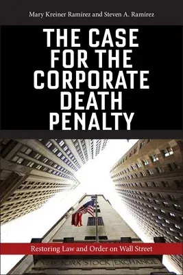 The Case for the Corporate Death Penalty: Restoring Law and Order on Wall Street