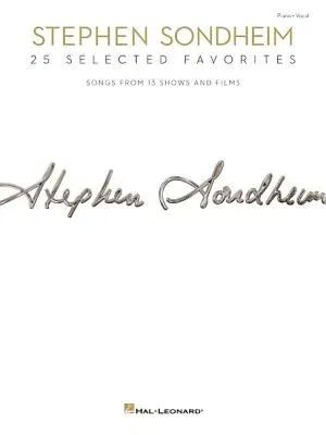 Stephen Sondheim - 25 Selected Favorites: Songs from 13 Shows and Films Arranged for Voice with Piano Accompaniment