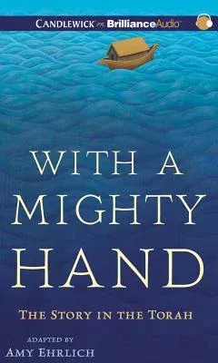 With a Mighty Hand: The Story in the Torah