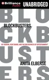 Blockbusters: Hit-Making, Risk-Taking, and the Big Business of Entertainment