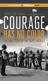 Courage Has No Color, the True Story of the Triple Nickles: America's First Black Paratroopers