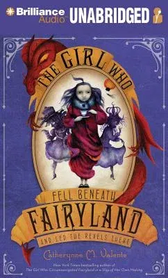 The Girl Who Fell Beneath Fairyland and Led the Revels There