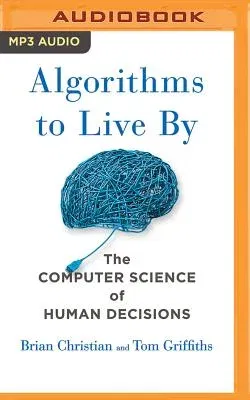 Algorithms to Live by: The Computer Science of Human Decisions