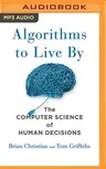 Algorithms to Live by: The Computer Science of Human Decisions