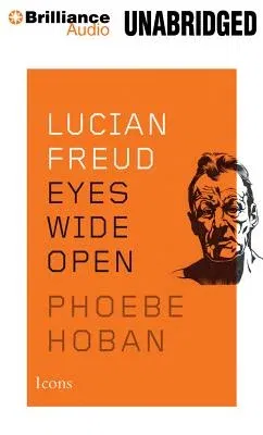 Lucian Freud: Eyes Wide Open