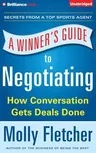 A Winner's Guide to Negotiating: How Conversation Gets Deals Done