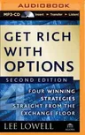 Get Rich with Options: Four Winning Strategies Straight from the Exchange Floor