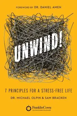 Unwind!: 7 Principles for a Stress-Free Life