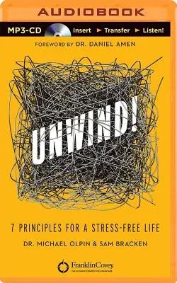 Unwind!: 7 Principles for a Stress-Free Life