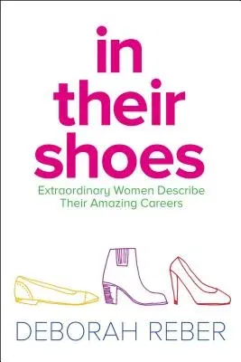 In Their Shoes: Extraordinary Women Describe Their Amazing Careers (Reissue)