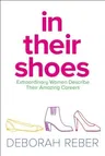 In Their Shoes: Extraordinary Women Describe Their Amazing Careers (Reissue)