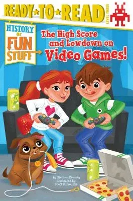 The High Score and Lowdown on Video Games!: Ready-To-Read Level 3