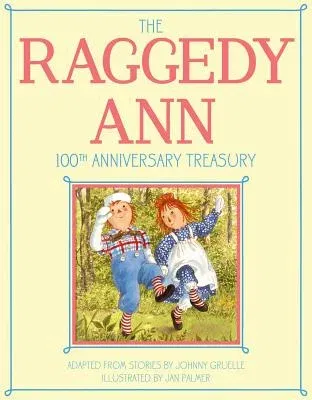 The Raggedy Ann 100th Anniversary Treasury: How Raggedy Ann Got Her Candy Heart; Raggedy Ann and Rags; Raggedy Ann and Andy and the Camel with the Wrinkle