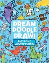 Dream Doodle Draw! Awesome Adventures: Under the Sea; Castles and Kingdoms; Farm Friends (Bind-Up)