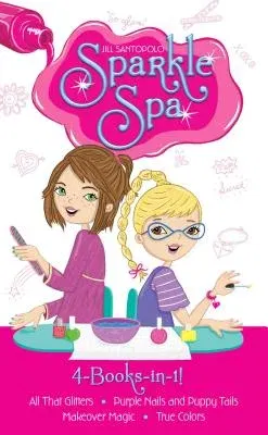 Sparkle Spa 4-Books-In-1!: All That Glitters; Purple Nails and Puppy Tails; Makeover Magic; True Colors (Bind-Up)