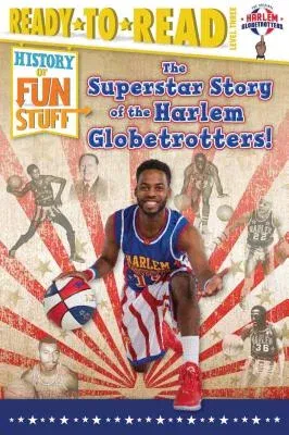 The Superstar Story of the Harlem Globetrotters: Ready-To-Read Level 3