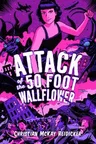 Attack of the 50 Foot Wallflower