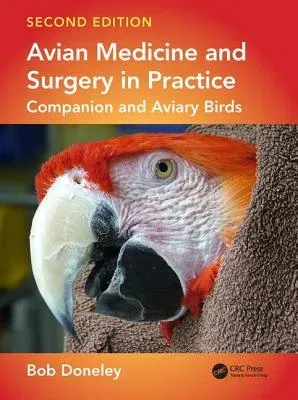 Avian Medicine and Surgery in Practice: Companion and Aviary Birds