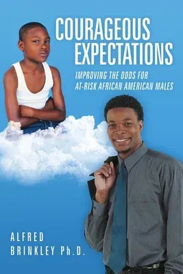 Courageous Expectations: Improving the Odds for At-Risk African American Males