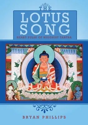 The Lotus Song: Heart Pulse of Buddhist Tantra